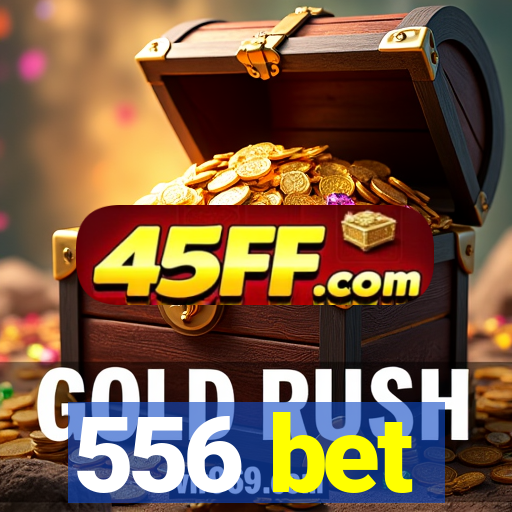 556 bet